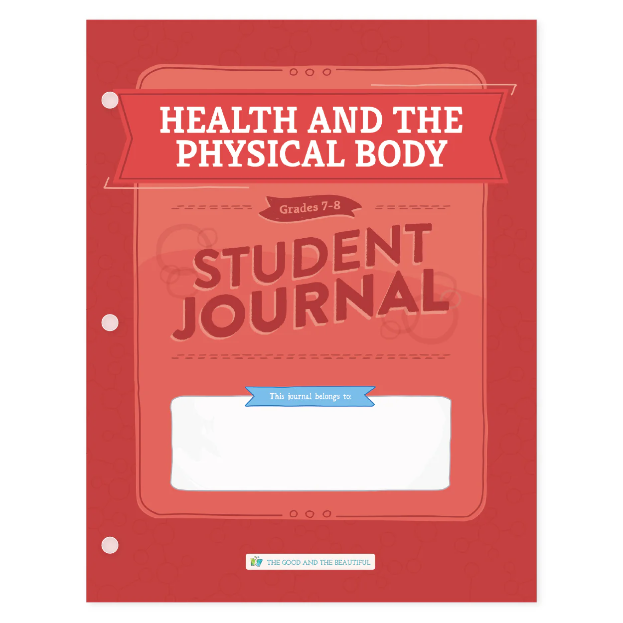 Health and the Physical Body: Student Journal Grades 7-8: One Per Student