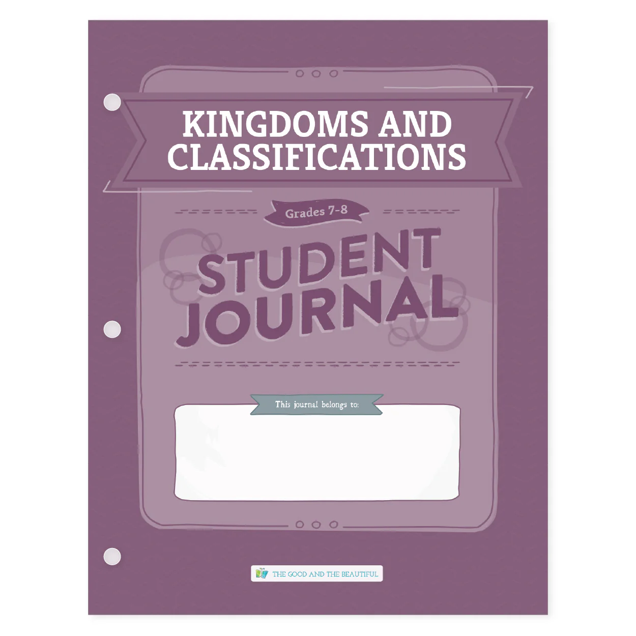 Kingdoms and Classification: Student Journal Grades 7–8: One Per Student